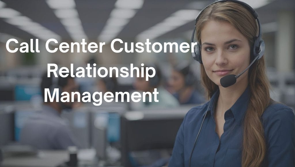 Call Center Customer Relationship Management