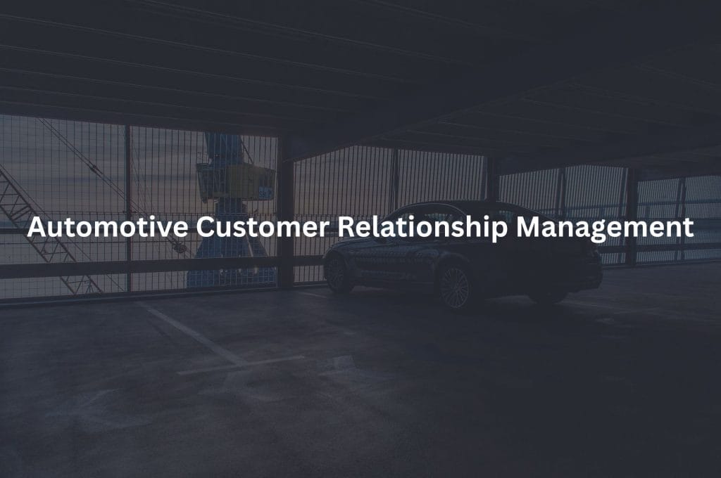 Automotive Customer Relationship Management