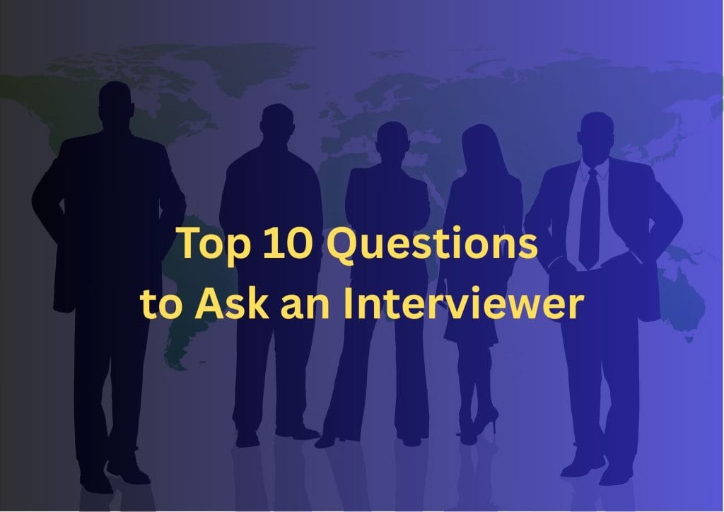 Top 10 Questions to Ask an Interviewer